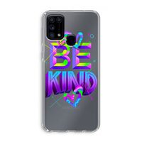 Be Kind: Samsung Galaxy M31 Transparant Hoesje