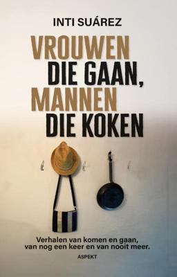 Vrouwen die gaan, mannen die koken (Paperback)