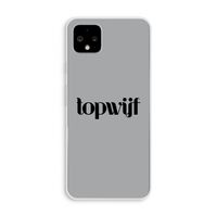 Topwijf Grijs Zwart: Pixel 4 XL Transparant Hoesje