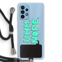 UHM, NOPE.: Samsung Galaxy A52 Transparant Hoesje met koord