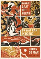 Waar gaat het heen? En wat kan ik doen? (Paperback)