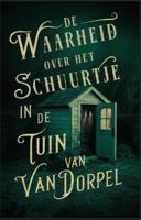 De waarheid over het schuurtje in de tuin van Van Dorpel (Paperback)