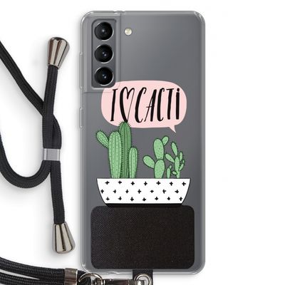 I love cacti: Samsung Galaxy S21 Transparant Hoesje met koord