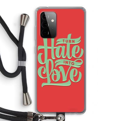 Turn hate into love: Samsung Galaxy A72 5G Transparant Hoesje met koord