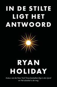 In de stilte ligt het antwoord - Ryan Holiday - ebook