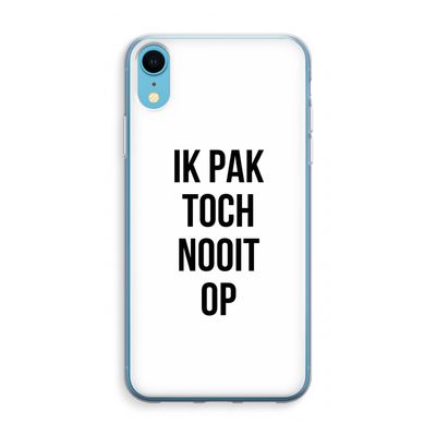 Ik pak nooit op: iPhone XR Transparant Hoesje