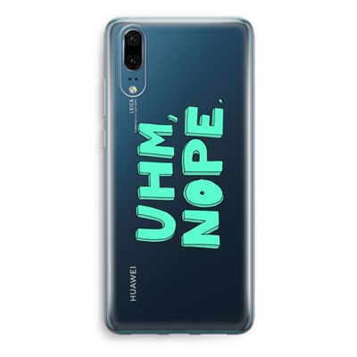 UHM, NOPE.: Huawei P20 Transparant Hoesje
