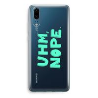 UHM, NOPE.: Huawei P20 Transparant Hoesje