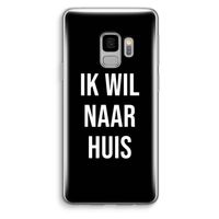 Ik wil naar huis - Zwart: Samsung Galaxy S9 Transparant Hoesje