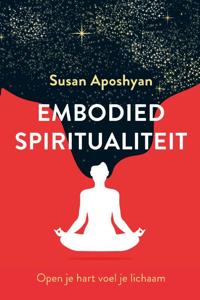 Embodied spiritualiteit - Spiritueel & Spiritualiteit - Spiritueelboek.nl