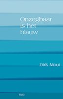 Onzegbaar is het blauw - Dirk Mout - Paperback (9789492519603) - thumbnail