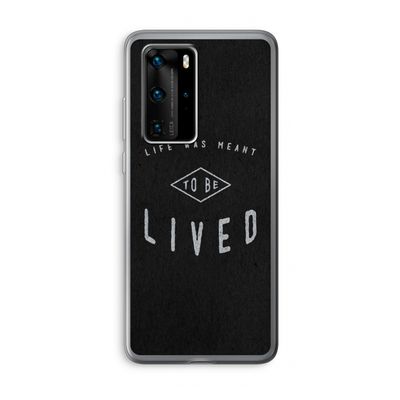 To be lived: Huawei P40 Pro Transparant Hoesje