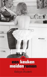 Een keukenmeidenroman - Kathryn Stockett - ebook