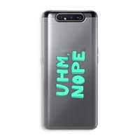 UHM, NOPE.: Samsung Galaxy A80 Transparant Hoesje