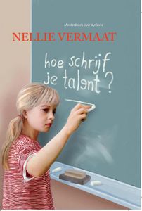 Hoe schrijf je talent? - Nellie Vermaat - ebook