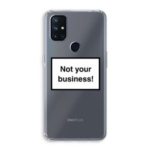 Not your business: OnePlus Nord N10 5G Transparant Hoesje