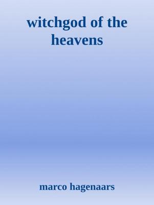 Witchgod of the Heavens - Marco Hagenaars - ebook