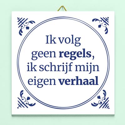 Tegeltje Ik Volg Geen Regels, Ik Schrijf Mijn Eigen Verhaal