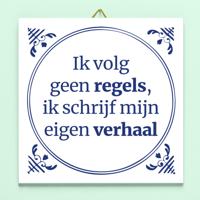 Tegeltje Ik Volg Geen Regels, Ik Schrijf Mijn Eigen Verhaal