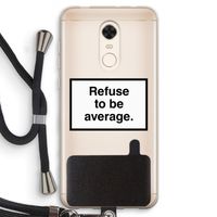 Refuse to be average: Xiaomi Redmi 5 Transparant Hoesje met koord