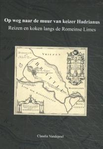 Op weg naar de muur van keizer Hadrianus (Hardback)