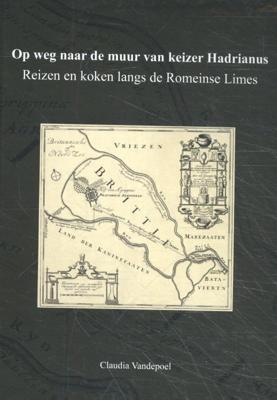 Op weg naar de muur van keizer Hadrianus (Hardback)