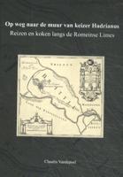 Op weg naar de muur van keizer Hadrianus (Hardback)