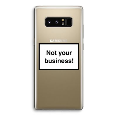 Not your business: Samsung Galaxy Note 8 Transparant Hoesje