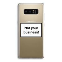 Not your business: Samsung Galaxy Note 8 Transparant Hoesje