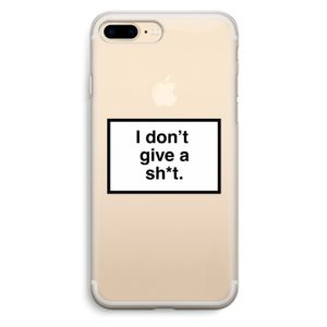 Don't give a shit: iPhone 7 Plus Transparant Hoesje