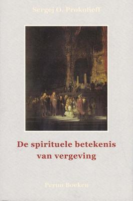De spirituele betekenis van vergeving (Paperback)