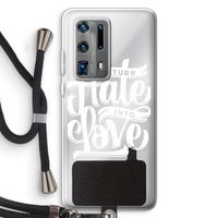Turn hate into love: Huawei P40 Pro Plus Transparant Hoesje met koord