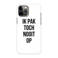 Ik pak nooit op: Volledig geprint iPhone 12 Pro Max Hoesje