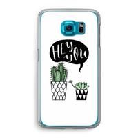 Hey you cactus: Samsung Galaxy S6 Transparant Hoesje