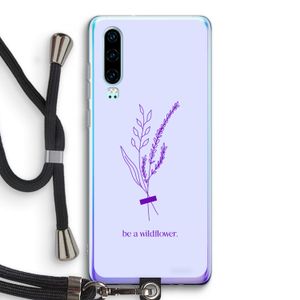 Be a wildflower: Huawei P30 Transparant Hoesje met koord