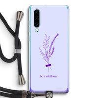 Be a wildflower: Huawei P30 Transparant Hoesje met koord