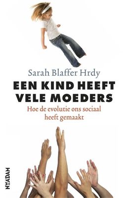 Een kind heeft vele moeders - Sarah Blaffer Hrdy - ebook