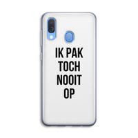 Ik pak nooit op: Samsung Galaxy A40 Transparant Hoesje