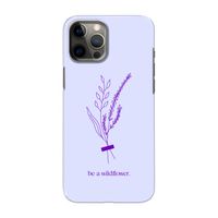 Be a wildflower: Volledig geprint iPhone 12 Pro Max Hoesje