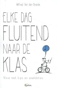 Elke dag fluitend naar de klas (Paperback)