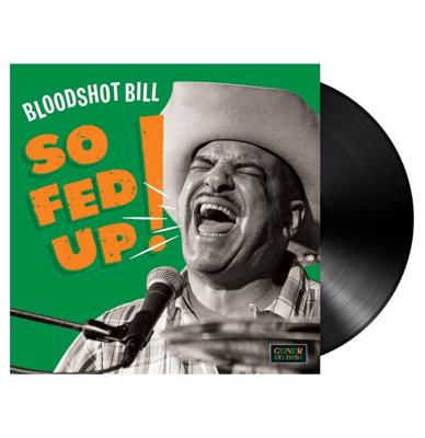 Bloodshot Bill - So Fed Up! LP