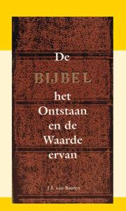 De Bijbel: Het ontstaan en de waarde ervan (Paperback)