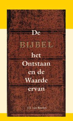 De Bijbel: Het ontstaan en de waarde ervan (Paperback)