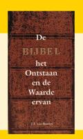 De Bijbel: Het ontstaan en de waarde ervan (Paperback)
