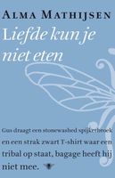 Liefde kun je niet eten - Alma Mathijsen - ebook