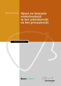 Opzet en bewuste roekeloosheid in het arbeidsrecht en het privaatrecht (Hardback)