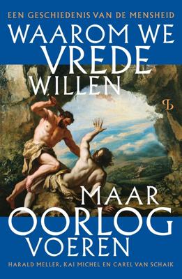 Waarom we vrede willen, maar oorlog voeren - Kai Michel, Harald Meller, Carel van Schaik - ebook