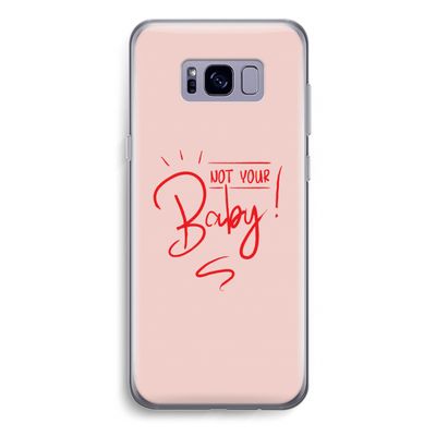 Not Your Baby: Samsung Galaxy S8 Plus Transparant Hoesje