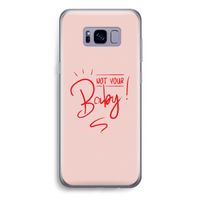Not Your Baby: Samsung Galaxy S8 Plus Transparant Hoesje