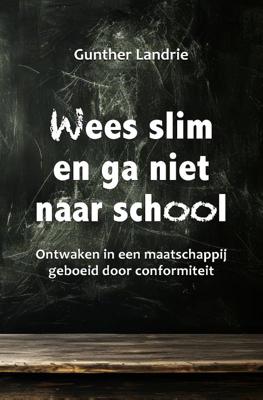 Wees slim en ga niet naar school (Paperback)